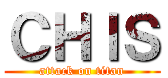 ＣＨＩＳ (attack on titan)