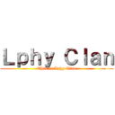 Ｌｐｈｙ Ｃｌａｎ (This is Lphy Clan)