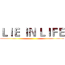 ＬＩＥ ＩＮ ＬＩＦＥ ()