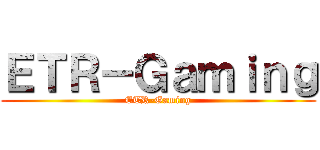 ＥＴＲ－Ｇａｍｉｎｇ (ETR-Gaming)