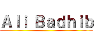 Ａｌｉ Ｂａｄｈｉｂ ()
