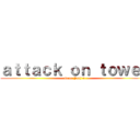 ａｔｔａｃｋ ｏｎ ｔｏｗｅｒ (Game Jaaj 5)