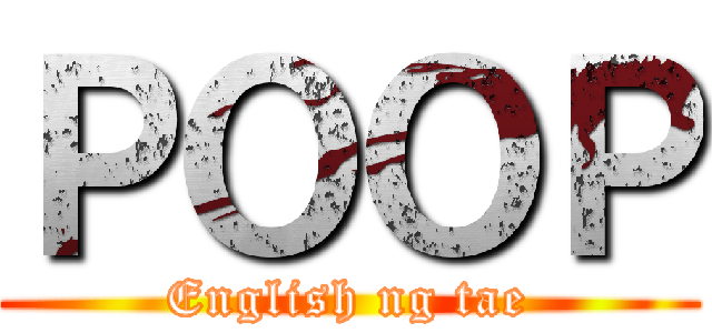 ＰＯＯＰ (English ng tae)