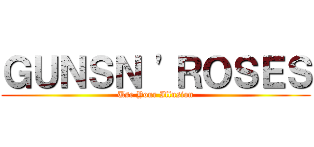 ＧＵＮＳＮ \'ＲＯＳＥＳ (Use Your Illusion)