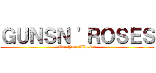 ＧＵＮＳＮ \'ＲＯＳＥＳ (Use Your Illusion)