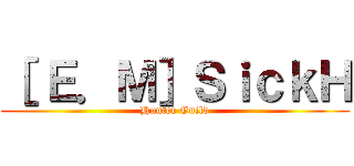 ［ Ｅ．Ｍ］ＳｉｃｋＨ (Hunter Guild)