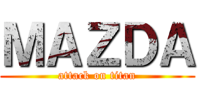 ＭＡＺＤＡ (attack on titan)