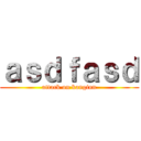 ａｓｄｆａｓｄ (attack on kanginn)