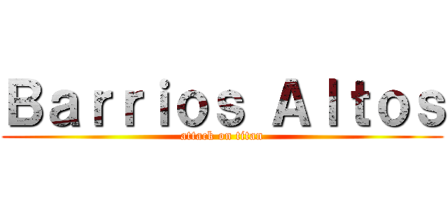 Ｂａｒｒｉｏｓ Ａｌｔｏｓ (attack on titan)