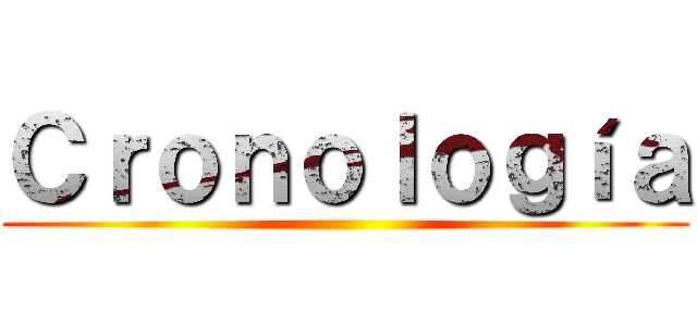 Ｃｒｏｎｏｌｏｇíａ ()
