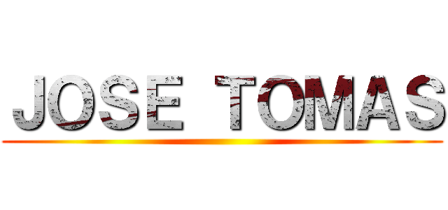 ＪＯＳＥ ＴＯＭＡＳ ()