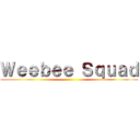 Ｗｅｅｂｅｅ Ｓｑｕａｄ ()