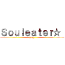 Ｓｏｕｌｅａｔｅｒ☆  (DNF)