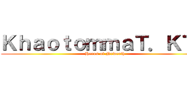 ＫｈａｏｔｏｍｍａＴ．ＫＴ７ (Heros of Newerth)