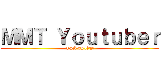 ＭＭＴ Ｙｏｕｔｕｂｅｒ (attack on titan)