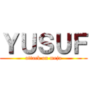 ＹＵＳＵＦ (attack on meja)