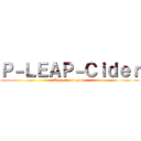 Ｐ－ＬＥＡＰ－Ｃｉｄｅｒ (The gate to groly)