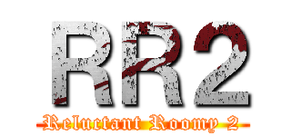 ＲＲ２ (Reluctant Roomy 2)