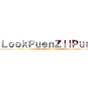 ＬｏｏｋＰｕｅｎＺｉｉＰｕｅｎ (Look Puen Zii Puen)