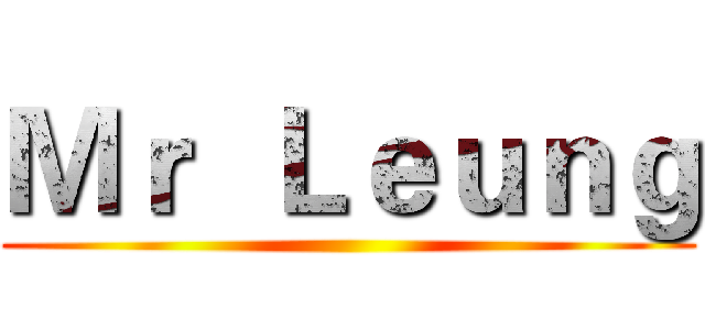 Ｍｒ  Ｌｅｕｎｇ ()