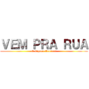 ＶＥＭ ＰＲＡ ＲＵＡ (O Gigante Acordou!)
