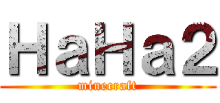 ＨａＨａ２ (minecraft)