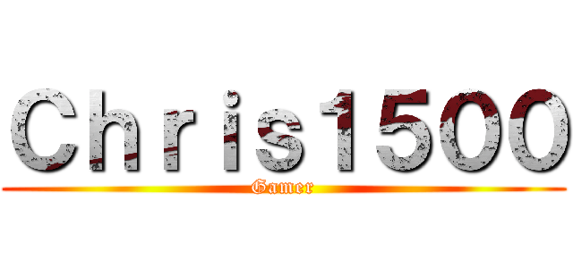 Ｃｈｒｉｓ１５００ (Gamer)