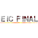 ＥＩＣ ＦＩＮＡＬ (E)