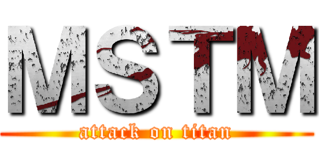 ＭＳＴＭ (attack on titan)