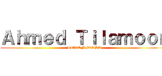 Ａｈｍｅｄ Ｔｉｌａｍｏｏｎ (LOVE MIKASA)