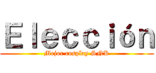 Ｅｌｅｃｃｉóｎ (Mejor cosplay SNK)