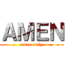 ＡＭＥＮ (amen only)