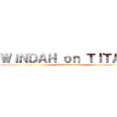 ＷｉＮＤＡＨ ｏｎ ＴＩＴＡＮ  ( attack on titannvk)