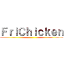 ＦｒｉＣｈｉｃｋｅｎ ()