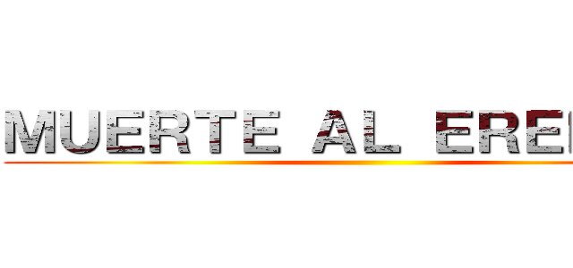 ＭＵＥＲＴＥ ＡＬ ＥＲＥＨＩＳＵ ()