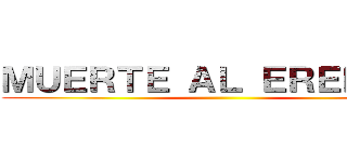 ＭＵＥＲＴＥ ＡＬ ＥＲＥＨＩＳＵ ()