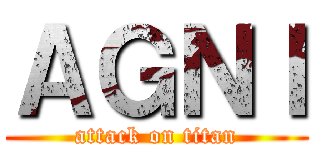 ＡＧＮＩ (attack on titan)