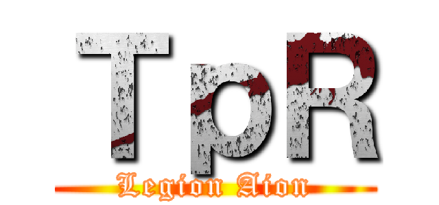 ＴｐＲ (Legion Aion)