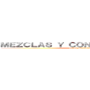 ＭＥＺＣＬＡＳ Ｙ ＣＯＮＢＩＮＡＣＩＯＮＥＳ (DE LA MATERIA)