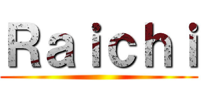 Ｒａｉｃｈｉ ()