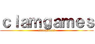 ｃｌａｍｇａｍｅｓ (clamgames)