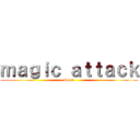 ｍａｇｉｃ ａｔｔａｃｋ (boom)