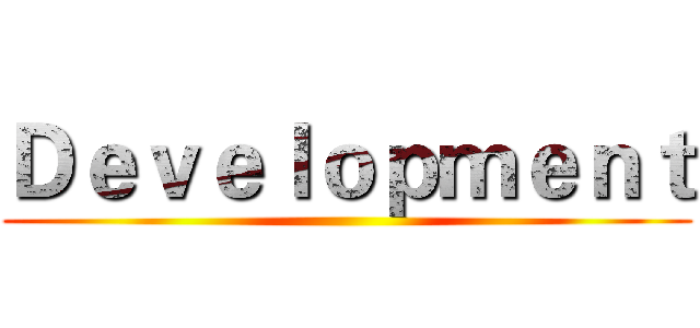 Ｄｅｖｅｌｏｐｍｅｎｔ ()