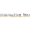 Ｈｉｄｒáｕｌｉｃａ Ｉｎｃａ  (Historia)