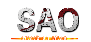 ＳＡＯ (attack on titan)