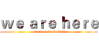 ｗｅ ａｒｅ ｈｅｒｅ (attack on basketball)