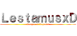 ＬｅｓｔａｍｕｓｘＤ (League of Legends)