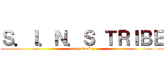 Ｓ．Ｉ．Ｎ．Ｓ ＴＲＩＢＥ (enjoy family)