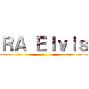 ＲＡ Ｅｌｖｉｓ ()