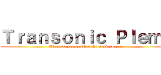 Ｔｒａｎｓｏｎｉｃ Ｐｌｅｍｕ (Where do you go,when the music is over )